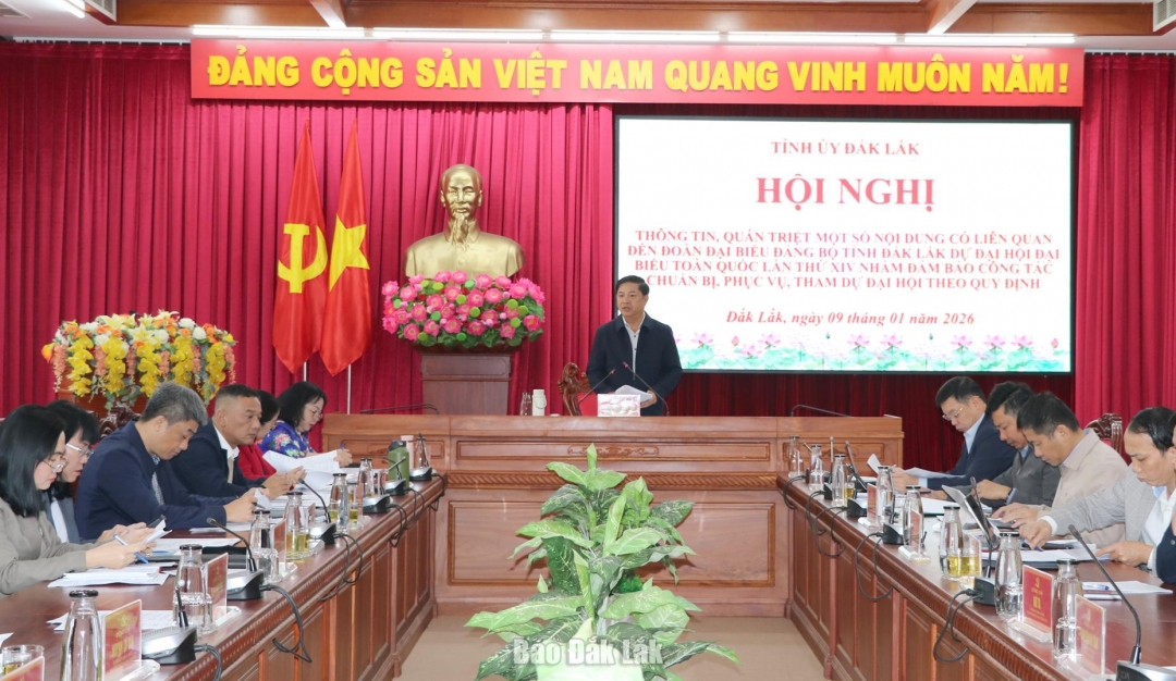 Quán triệt một số nội dung liên quan đến đoàn đại biểu Đảng bộ tỉnh Đắk Lắk dự Đại hội Đảng toàn quốc lần thứ XIV