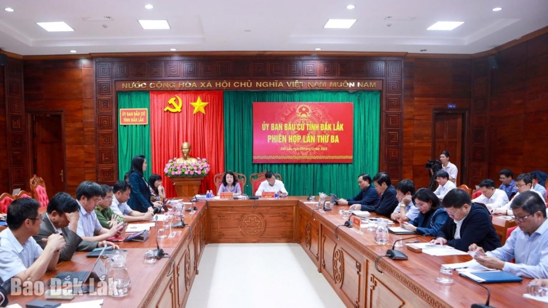 Ủy ban Bầu cử tỉnh Đắk Lắk họp Phiên thứ Ba: Chủ động, linh hoạt, đảm bảo các bước tiếp theo trong công tác bầu cử đúng tiến độ, quy trình